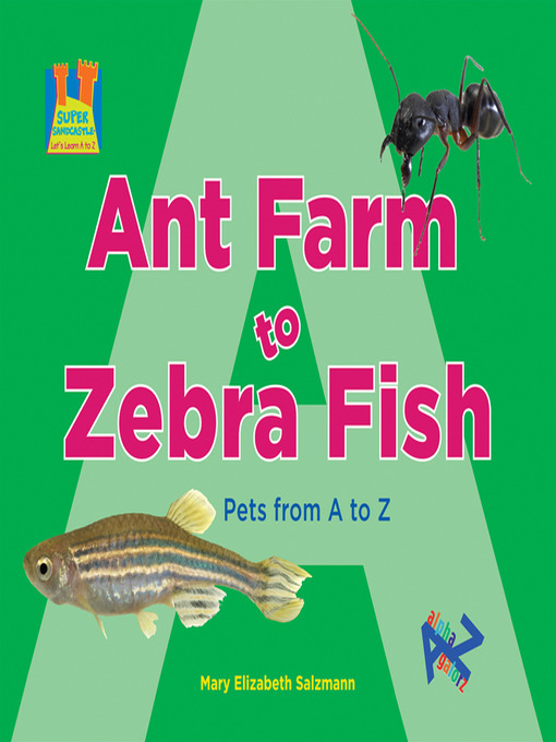 Title details for Ant Farm to Zebra Fish by Mary Elizabeth Salzmann - Available